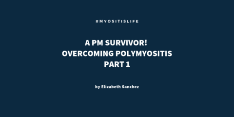 A PM Survivor! OVERCOMING Polymyositis