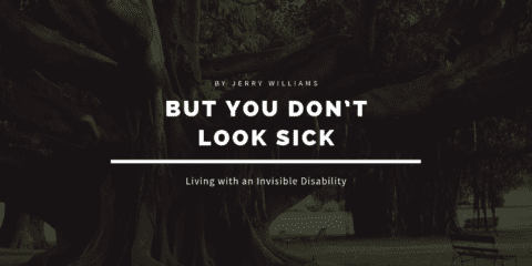 But You Don’t Look Sick: Invisible Disabilities