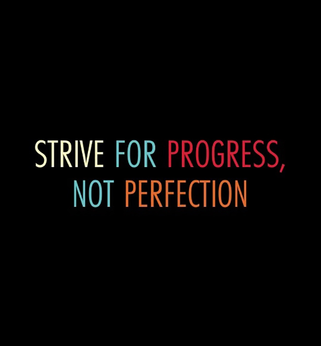 Strive for progress