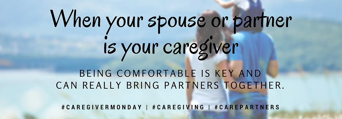 When your Spouse or Partner is your Caregiver