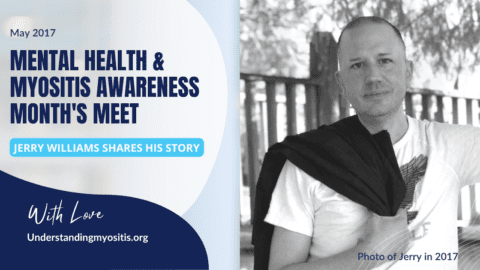 Mental Health and Myositis Awareness Month’s meet, Jerry shares his story