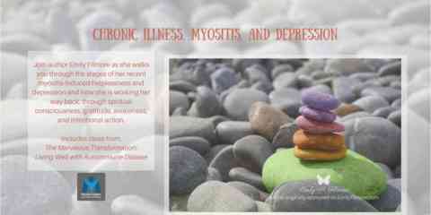 Chronic Illness, Depression and Myositis by Emily A. Filmore