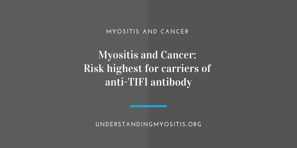 Myositis and Cancer: Quantifying the Link Risk highest for carriers of anti-TIF1 antibody