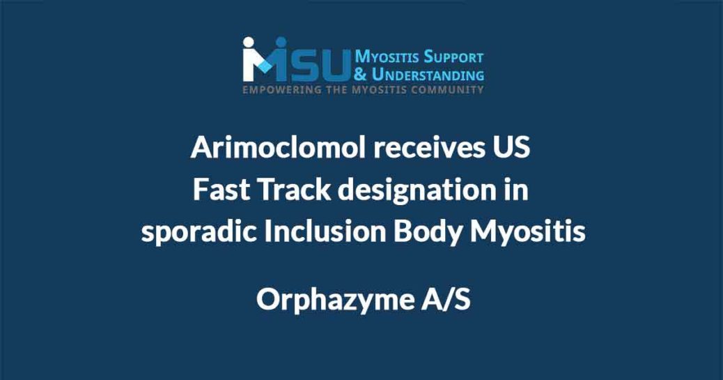 Orphazyme’s arimoclomol receives US Fast Track designation in sporadic Inclusion Body Myositis