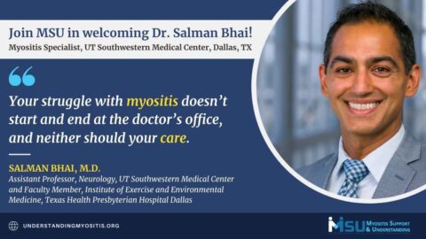 Myositis Patients and Families Come First: Introducing Dr. Salman Bhai