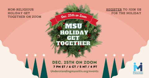 Join your myositis family for a non religious holiday get together on Dec. 25th