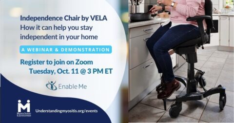 Join MSU as we host Enable Me to present the Independence Chair (VELA Tango Chair) and how it can help those with myositis.